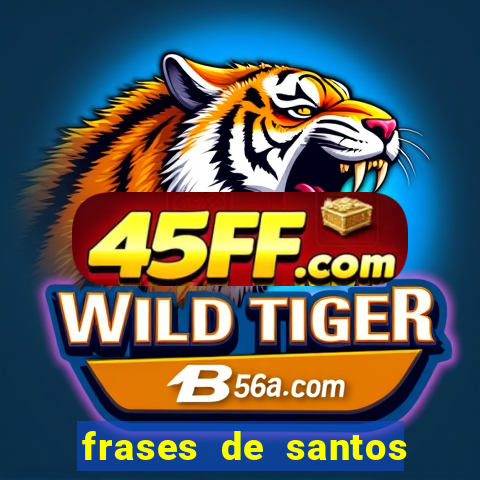 frases de santos sobre musica